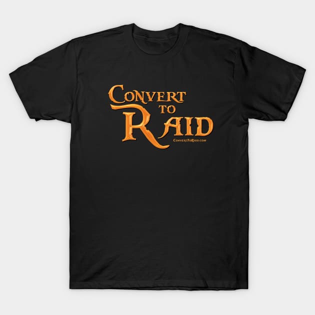 Convert to Raid - the Original! T-Shirt by Signals Media